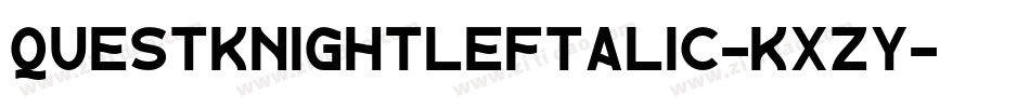 QuestKnightLeftalic-Kxzy字体转换