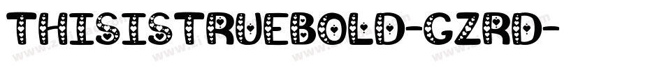 ThisIsTrueBold-GzrD字体转换