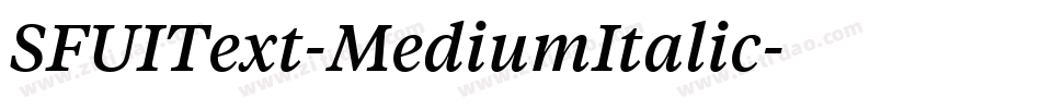 SFUIText-MediumItalic字体转换 SFUIText-MediumItalic字体转换