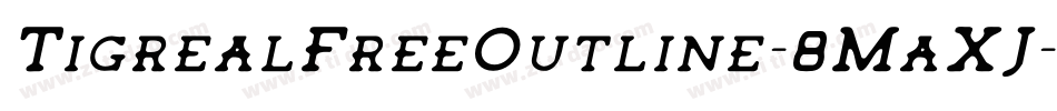 TigrealFreeOutline-8MaXJ字体转换