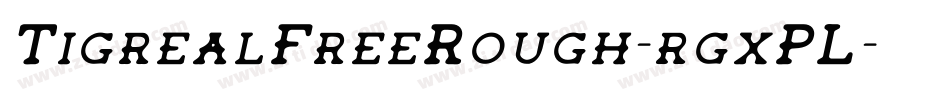 TigrealFreeRough-rgxPL字体转换