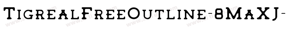 TigrealFreeOutline-8MaXJ字体转换