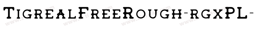 TigrealFreeRough-rgxPL字体转换