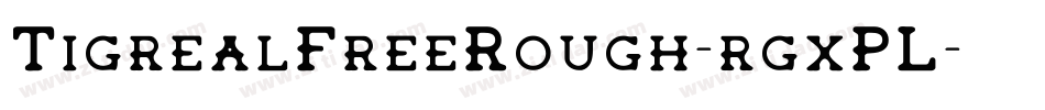 TigrealFreeRough-rgxPL字体转换
