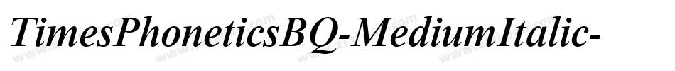 TimesPhoneticsBQ-MediumItalic字体转换