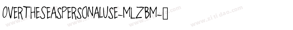 OverTheSeasPersonalUse-mLZBm字体转换 OverTheSeasPersonalUse-mLZBm字体转换