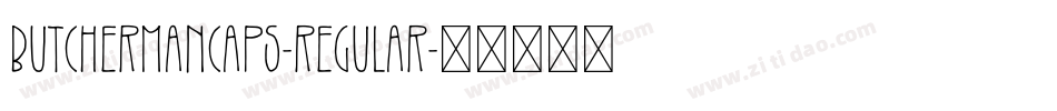 ButchermanCaps-Regular字体转换 ButchermanCaps-Regular字体转换