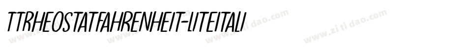 TTRheostatFahrenheit-LiteItalic字体转换 TTRheostatFahrenheit-LiteItalic字体转换