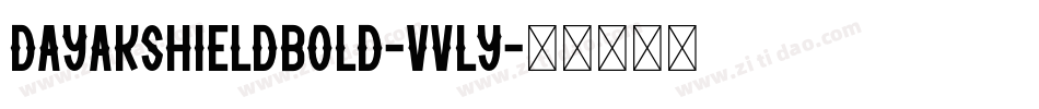DayakShieldBold-vVly字体转换