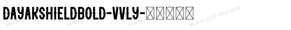 DayakShieldBold-vVly字体转换