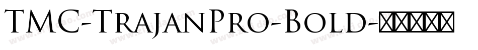 TMC-TrajanPro-Bold字体转换