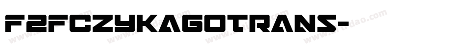 F2FCZYKagoTrans字体转换