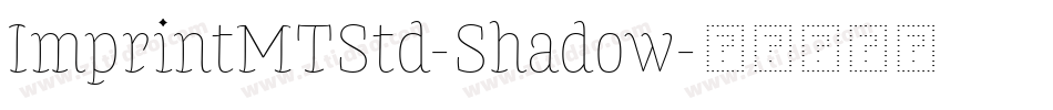 ImprintMTStd-Shadow字体转换