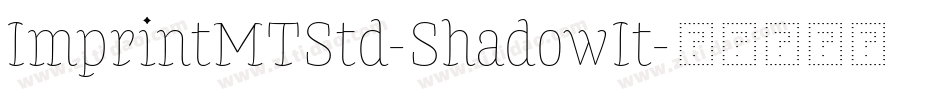 ImprintMTStd-ShadowIt字体转换