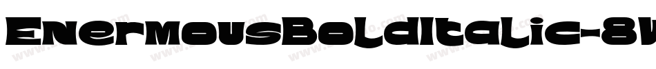 EnermousBoldItalic-8Wx0字体转换