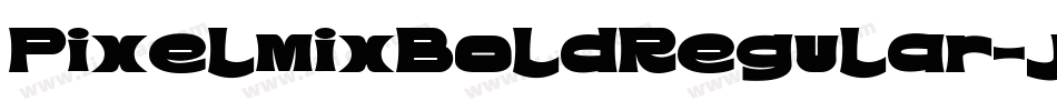 PixelmixBoldRegular-jWDO字体转换