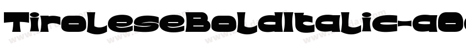 TiroleseBoldItalic-aOaJ字体转换
