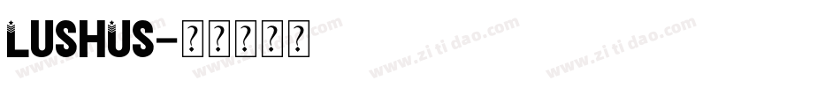 LushUs字体转换