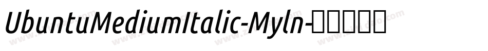 UbuntuMediumItalic-Myln字体转换