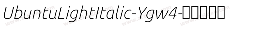UbuntuLightItalic-Ygw4字体转换