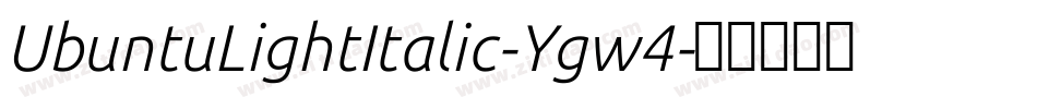 UbuntuLightItalic-Ygw4字体转换
