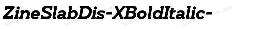 ZineSlabDis-XBoldItalic字体转换 ZineSlabDis-XBoldItalic字体转换