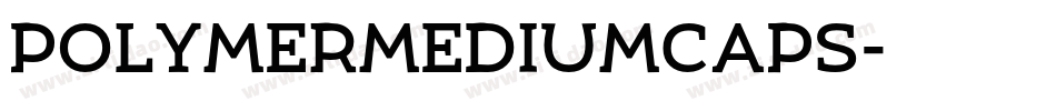PolymerMediumCaps字体转换