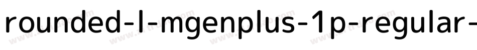 rounded-l-mgenplus-1p-regular字体转换