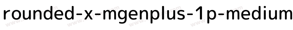 rounded-x-mgenplus-1p-medium字体转换