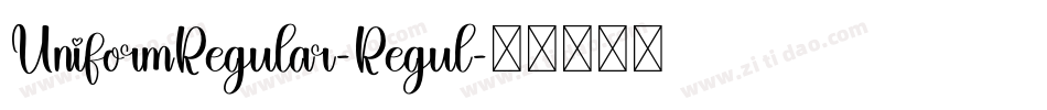 UniformRegular-Regul字体转换