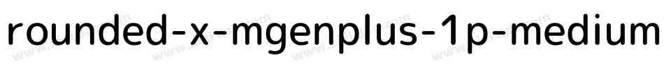 rounded-x-mgenplus-1p-medium字体转换