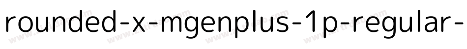 rounded-x-mgenplus-1p-regular字体转换