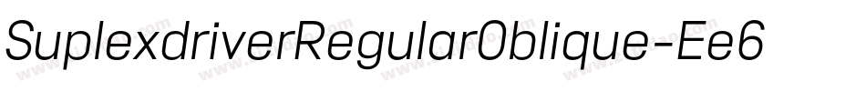 SuplexdriverRegularOblique-Ee6e字体转换