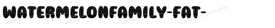 WatermelonFamily-Fat字体转换