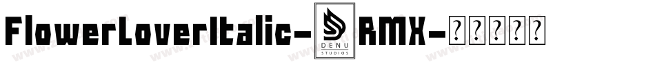 FlowerLoverItalic-2RMX字体转换
