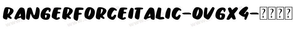 RangerForceItalic-OVGx4字体转换