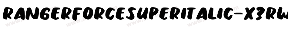 RangerForceSuperItalic-x3RWK字体转换