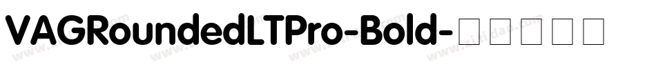 VAGRoundedLTPro-Bold字体转换