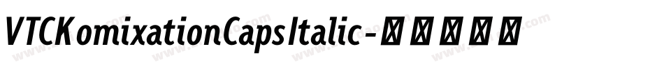 VTCKomixationCapsItalic字体转换