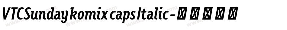 VTCSundaykomixcapsItalic字体转换