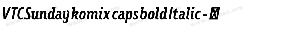 VTCSundaykomixcapsboldItalic字体转换