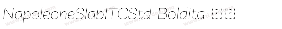 NapoleoneSlabITCStd-BoldIta字体转换