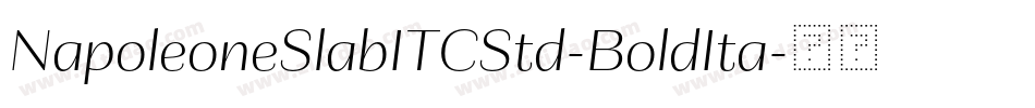 NapoleoneSlabITCStd-BoldIta字体转换