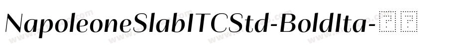 NapoleoneSlabITCStd-BoldIta字体转换
