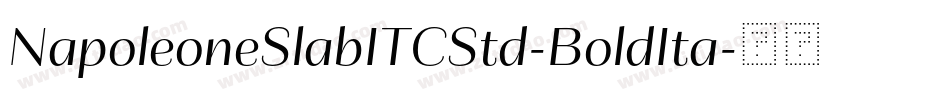 NapoleoneSlabITCStd-BoldIta字体转换