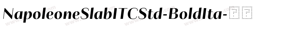 NapoleoneSlabITCStd-BoldIta字体转换