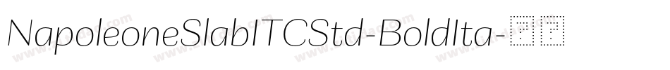 NapoleoneSlabITCStd-BoldIta字体转换