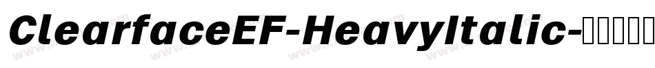 ClearfaceEF-HeavyItalic字体转换