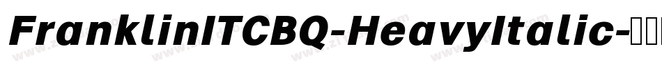 FranklinITCBQ-HeavyItalic字体转换 FranklinITCBQ-HeavyItalic字体转换