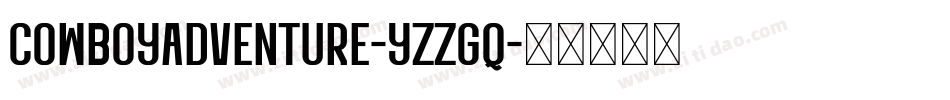 CowboyAdventure-Yzzgq字体转换
